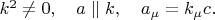 $k^2\ne 0,\quad a\parallel k,\quad a_\mu=k_\mu c.$