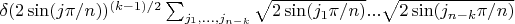 $\delta (2 \sin(j \pi/n))^{(k-1)/2} \sum_{j_1, ..., j_{n-k}} \sqrt{2 \sin(j_1 \pi/n)}...\sqrt{2 \sin(j_{n-k} \pi/n)}$