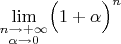 $$\lim_{\substack{n\to+\infty\\\alpha\to 0}}\Bigl(1+\alpha\Bigr)^n$$