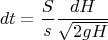 $$dt=\frac{S}{s}\frac{dH}{\sqrt{2gH}}$$
