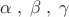 \[
\alpha \;,\;\beta \;,\;\gamma 
\]