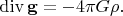 $\operatorname{div}\mathbf{g}=-4\pi G\rho.$