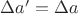 $\Delta a'=\Delta a$