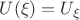 $U(\xi)=U_{\xi}$