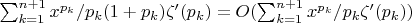 $\sum_{k=1}^{n+1} {x^{p_k}/p_k(1+p_k) \zeta'(p_k)}=O(\sum_{k=1}^{n+1} {x^{p_k}/p_k\zeta'(p_k))}$