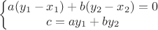 $$
\left\{\begin{matrix}a(y_1-x_1)+b(y_2-x_2)=0\\c=ay_1+by_2\end{matrix}\right.
$$