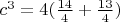$c^3=4(\frac{14}{4}+\frac{13}{4})$