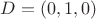 $D=(0,1,0)$