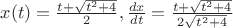 $x(t)=\frac{t+\sqrt{t^2+4}}{2},\frac{dx}{dt}=\frac{t+\sqrt{t^2+4}}{2\sqrt{t^2+4}}$