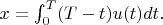 $x=\int_{0}^{T}(T-t)u(t)dt.$