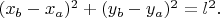 $(x_b-x_a)^2+(y_b-y_a)^2=l^2.$
