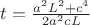 $t=\frac{a^2L^2+c^4}{2a^2cL}$