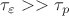 $\tau_{\varepsilon}>>\tau_{p}$