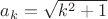 $a_k=\sqrt{k^2+1}$