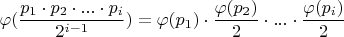 $\varphi (\dfrac {p_1\cdot p_2\cdot ...\cdot p_i}{2^{i-1}})=\varphi (p_1)\cdot \dfrac{\varphi (p_2)}{2}\cdot ...\cdot \dfrac{\varphi (p_i)}{2}$