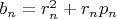 $ b_{n} = r_{n}^2 + r_{n}p_{n}$