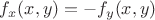 $f_{x}(x, y)=-f_{y}(x, y)$