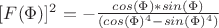 $ [F(\Phi)]^2 = - \frac{cos(\Phi)*sin(\Phi)}{(cos(\Phi)^4-sin(\Phi)^4)} $