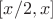 $[x/2,x]$
