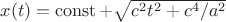 $x(t) = \operatorname{const} + \sqrt{c^2t^2+c^4/a^2}$