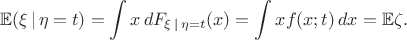$$\mathbb{E}(\xi\,|\,\eta=t)=\int x\,dF_{\xi\,|\,\eta=t}(x)=\int x f(x;t)\,dx=\mathbb{E}\zeta.$$