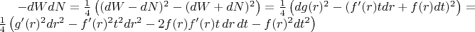 $-dWdN=\frac14\left((dW-dN)^2-(dW+dN)^2\right)=\frac14\left(dg(r)^2-(f'(r)tdr+f(r)dt)^2\right)=\frac14\left(g'(r)^2dr^2-f'(r)^2t^2dr^2-2f(r)f'(r)t\,dr\,dt-f(r)^2dt^2\right)$