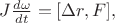 $J\frac{d\omega}{dt}=[\Delta r,F],$