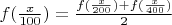$f({x\over100})=\frac{f({x\over200})+f({x\over400})}{2}$