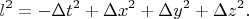 $$l^2=-\Delta t^2+\Delta x^2+\Delta y^2+\Delta z^2.$$