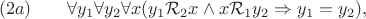 $$(2a)\qquad\forall y_1\forall y_2\forall x(y_1\mathcal{R}_2x\wedge x\mathcal{R}_1y_2\Rightarrow y_1=y_2),$$