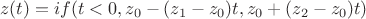 $$z(t)=if(t<0,z_0-(z_1-z_0)t,z_0+(z_2-z_0)t)$$