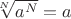 $\sqrt[N]{a^N}=a$