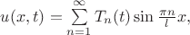 $u(x,t)=\sum\limits_{n=1}^{\infty}T_n(t)\sin \frac{\pi n}{l}x,$