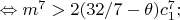 $\Leftrightarrow m^7>2(32/7-\theta)c_1^7;$
