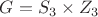 $G = S_3 \times Z_3$