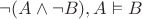 $\neg (A \wedge \neg B), A \vDash B$