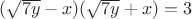 $ (\sqrt{7y} - x)(\sqrt{7y} + x) = 3 $