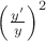 \left(\frac{y'}{y}\right)^2