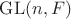 $\mathrm{GL}(n,F)$