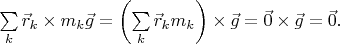 $\sum\limits_k\vec r_k\times m_k\vec g=\left(\sum\limits_k\vec r_km_k\right)\times\vec g=\vec0\times\vec g=\vec0.$