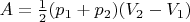 $A = \frac{1}{2}(p_1+p_2)(V_2-V_1)$