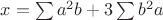$x=\sum{a^2b}+3\sum{b^2a}$