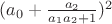 $(a_0+\frac{a_2}{a_1 a_2 +1})^2$