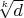 $\sqrt[k]{d}$