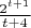$\frac{2^{t+1}}{t+4}$