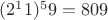 $(2^11) ^59 = 809$