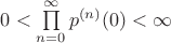 $0<\prod\limits_{n=0}^{\infty}p^{(n)}(0)<\infty$