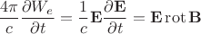 $\dfrac{4\pi}{c}\dfrac{\partial W_e}{\partial t}=\dfrac{1}{c}\mathbf{E}\dfrac{\partial\mathbf{E}}{\partial t}=\mathbf{E}\mathop{\mathrm{rot}}\mathbf{B}$ $\dfrac{4\pi}{c}\dfrac{\partial W_e}{\partial t}=\dfrac{1}{c}\mathbf{E}\dfrac{\partial\mathbf{E}}{\partial t}=\mathbf{E}\mathop{\mathrm{rot}}\mathbf{B}$
