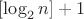 $[\log_2 n] + 1$