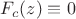 $F_c(z)\equiv 0$